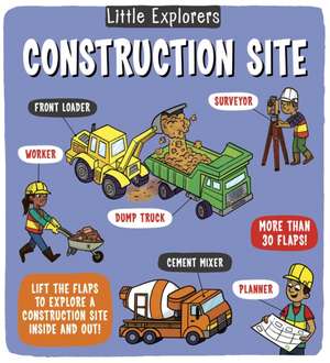 Little Explorers: Construction Site de Catherine Ard