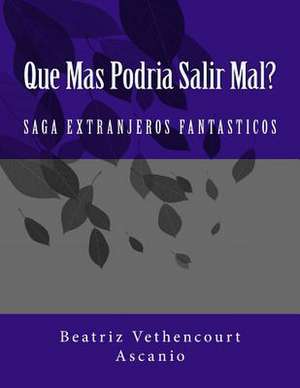 Que Mas Podria Salir Mal? de Beatriz Eugenia Vethencourt