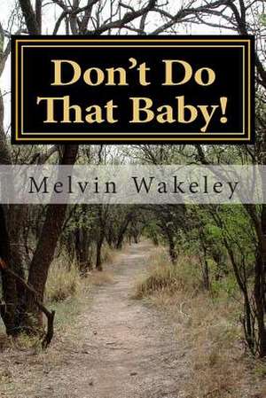 Don't Do That Baby! de MR Melvin Wakeley