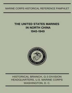 The United States Marines in North China, 1945-1949 de Jr. Henry I. Shaw