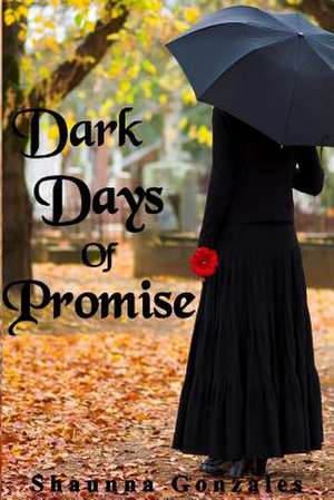 Dark Days of Promise de Shaunna Gonzales