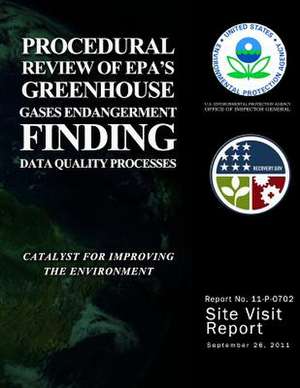 Procedural Review of EPA's Greenhouse Gases Endangerment Finding Data Quality Processes de U. S. Environmental Protection Agency