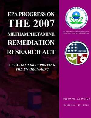 EPA Progress on the 2007 Methamphetamine Remediation Research ACT de U. S. Environmental Protection Agency