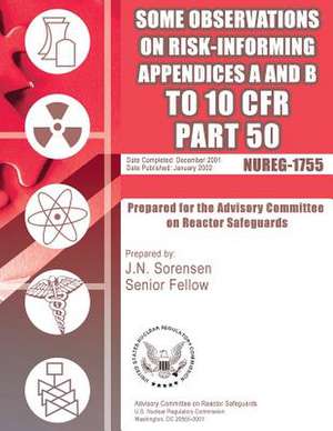 Some Observations on Risk-Informing Appendices A&b to 10 Cfr Part 50 de U. S. Nuclear Regulatory Commission