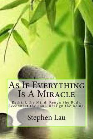 As If Everything Is a Miracle de Stephen Lau