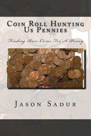 Coin Roll Hunting Us Pennies de Jason Sadur