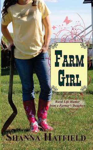 Farm Girl de Shanna Hatfield