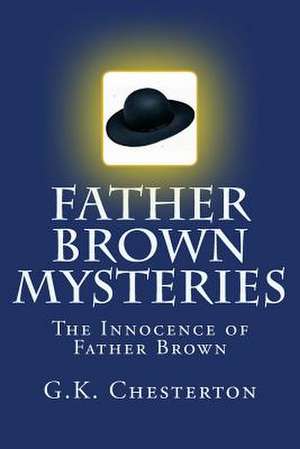 Father Brown Mysteries the Innocence of Father Brown de G. K. Chesterton