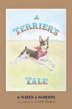 A Terrier's Tale de Roberts, Karen J.