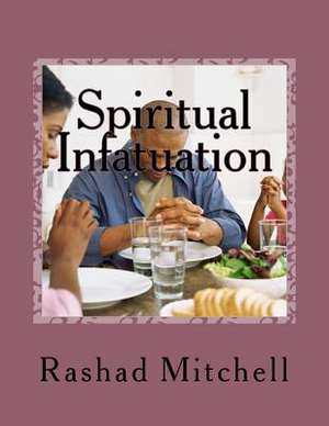 Spiritual Infatuation de Rashad Skyla Mitchell