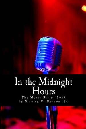 In the Midnight Hours de MR Stanley V. Henson Jr