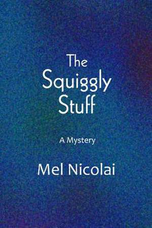 The Squiggly Stuff de Mel Nicolai