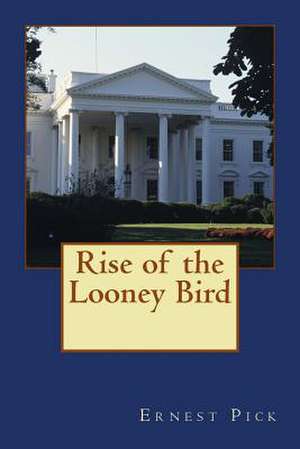 Rise of the Looney Bird de Ernest Pick