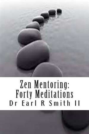 Zen Mentoring de Dr Earl R. Smith II