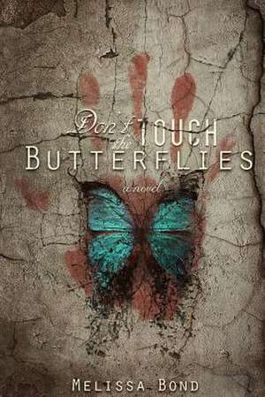 Don't Touch the Butterflies de Melissa a. Bond