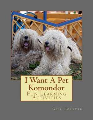 I Want a Pet Komondor de Gail Forsyth