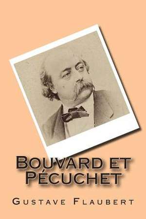 Bouvard Et Pecuchet de M. Gustave Flaubert