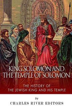 King Solomon and Temple of Solomon de Charles River Editors