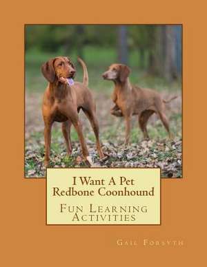 I Want a Pet Redbone Coonhound de Gail Forsyth