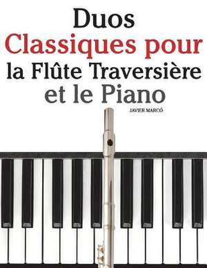 Duos Classiques Pour La Flute Traversiere Et Le Piano de Javier Marco