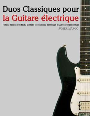 Duos Classiques Pour La Guitare Electrique de Javier Marco