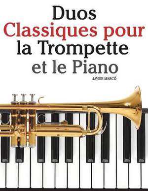 Duos Classiques Pour La Trompette Et Le Piano de Javier Marco