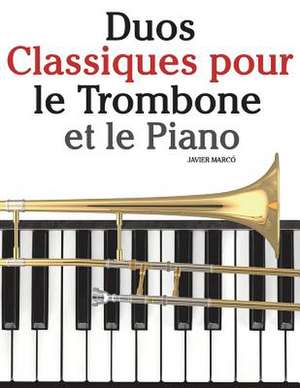 Duos Classiques Pour Le Trombone Et Le Piano de Javier Marco