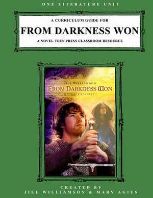 A Curriculum Guide for from Darkness Won de Jill Williamson