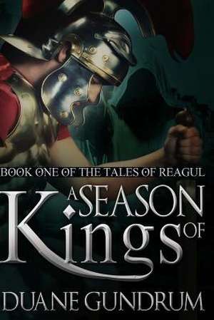 A Season of Kings de Duane Gundrum