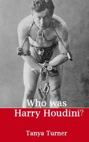 Who Was Harry Houdini? de Tanya Turner