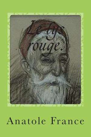 Le Lys Rouge. de M. Anatole France