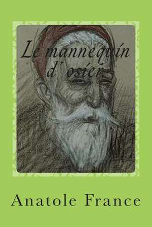 Le Mannequin D' Osier. de M. Anatole France