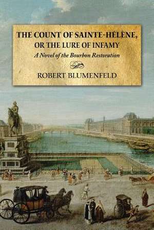 The Count of Sainte-Helene, or the Lure of Infamy de Robert Blumenfeld