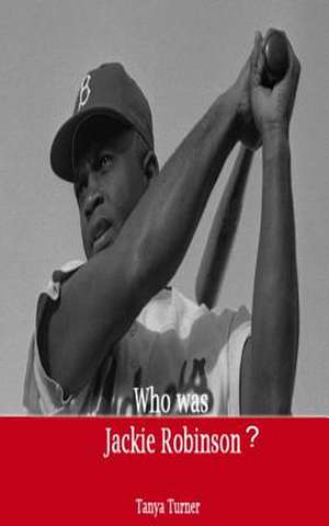 Who Was Jackie Robinson? de Tanya Turner