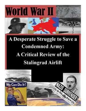 A Desperate Struggle to Save a Condemned Army de Air Command and General Staff College