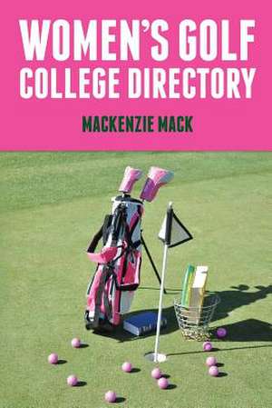 Women's Golf College Directory de MacKenzie Mack