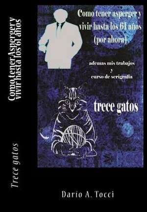Como Tener Asperger y Vivir Hasta Los 61 Anos de Dario a. Tocci