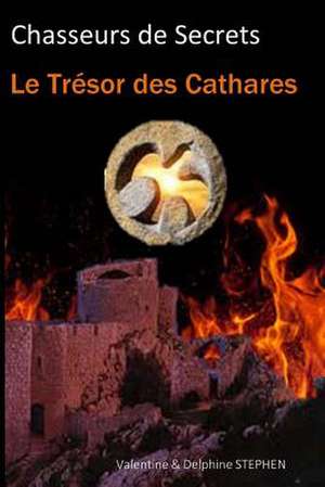 Le Tresor Des Cathares de Valentine Stephen