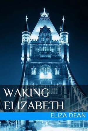 Waking Elizabeth de Eliza Dean