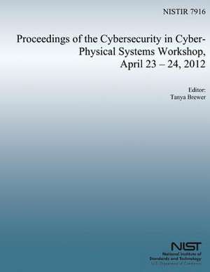 Proceedings of the Cybersecurity in Cyber-Physical Systems Workshop, April 23-24, 2012 de U. S. Nuclear Regulatory Commission