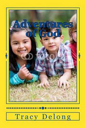 Adventures of God de Tracy Lynn DeLong