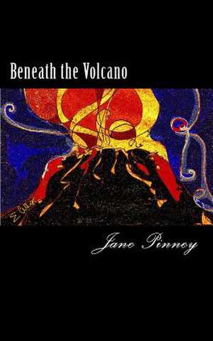 Beneath the Volcano de Jane Pinney