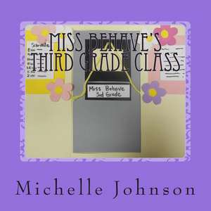 Miss Behave's Third Grade Class de MS Michelle P. Johnson