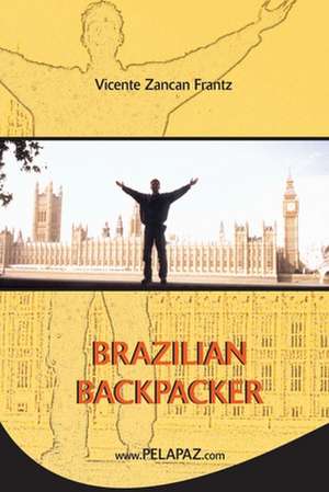 Brazilian Backpacker de Vicente Zancan Frantz