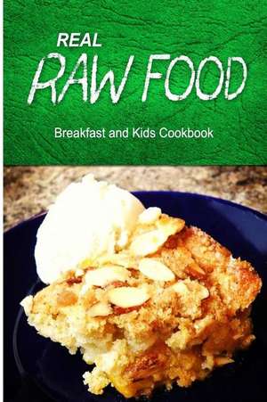 Real Raw Food - Breakfast and Kids Cookbook de Real Raw Food Combo Books