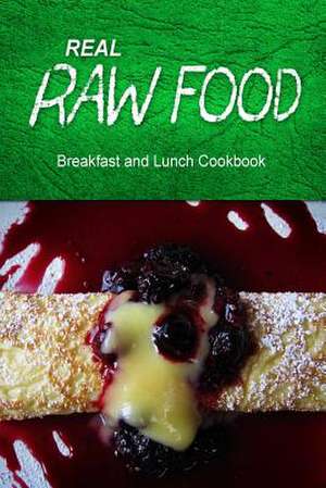 Real Raw Food - Breakfast and Lunch Cookbook de Real Raw Food Combo Books