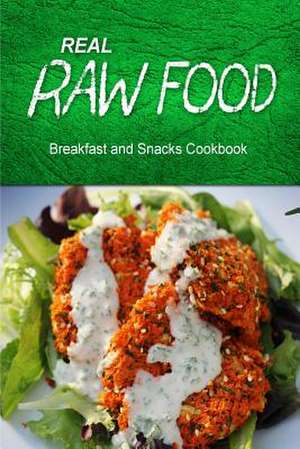 Real Raw Food - Breakfast and Snacks Cookbook de Real Raw Food Combo Books