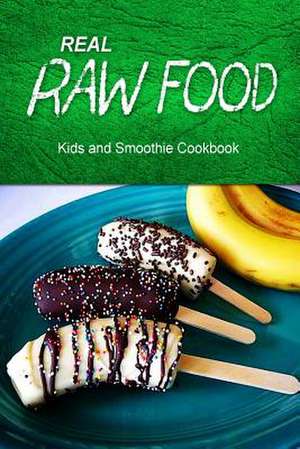 Real Raw Food - Kids and Smoothie Cookbook de Real Raw Food Combo Books