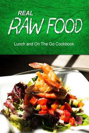 Real Raw Food - Lunch and on the Go Cookbook de Real Raw Food Combo Books