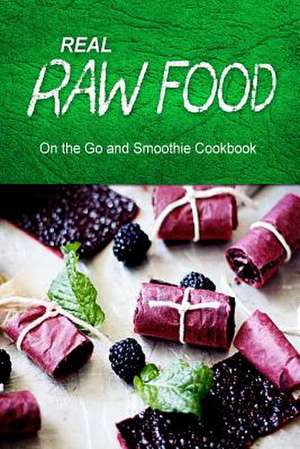 Real Raw Food - On the Go and Smoothie Cookbook de Real Raw Food Combo Books